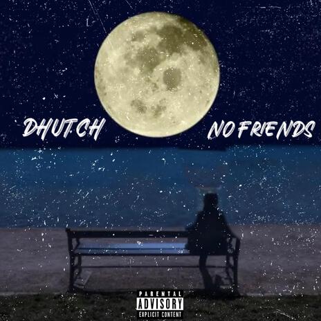 No Friends | Boomplay Music