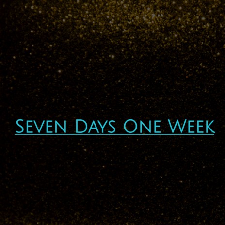 Seven Days One Week | Boomplay Music