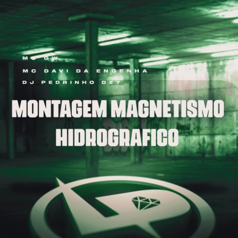 Montagem Magnetismo Hidrográfico ft. MC Davi da Engenha & DJ PEDRINHO DZ7 | Boomplay Music