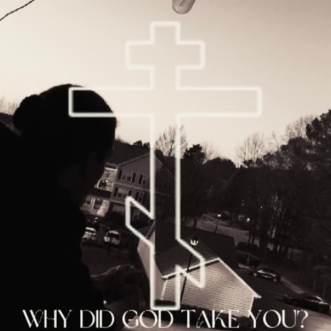 Why did God take you? | Boomplay Music