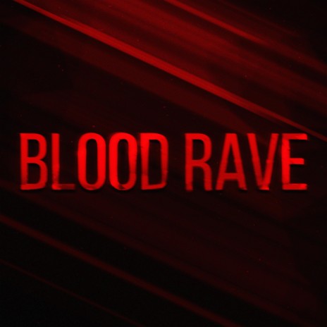 Blood Rave | Boomplay Music
