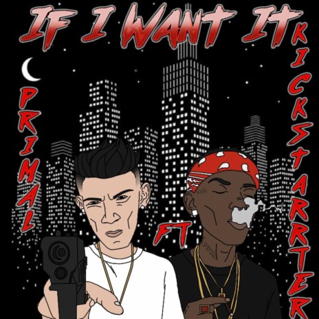 If I Want It (feat. Kickstarrter) | Boomplay Music