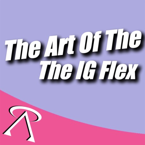 The Art of the Ig Flex | Boomplay Music