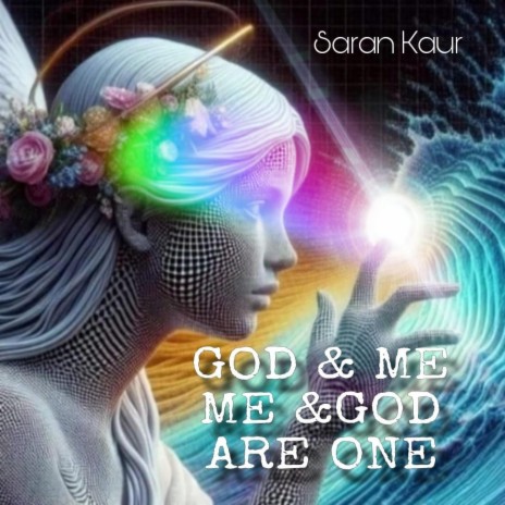 God and Me, Me and God are One