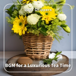 BGM for a Luxurious Tea Time