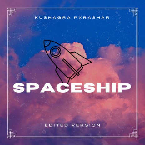 Spaceship (Edited Version) | Boomplay Music