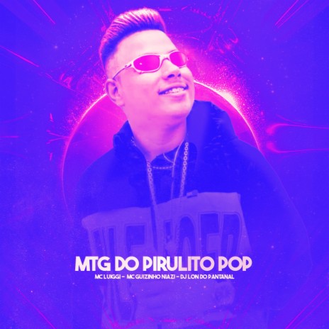 MTG do Pirulito POP ft. Mc Guizinho niazi & MC luiggi | Boomplay Music