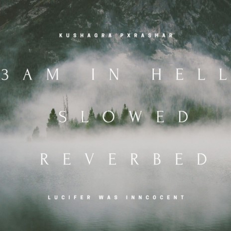 3Am in Hell (Slowed Reverbed) ft. Lucifer was innocent | Boomplay Music