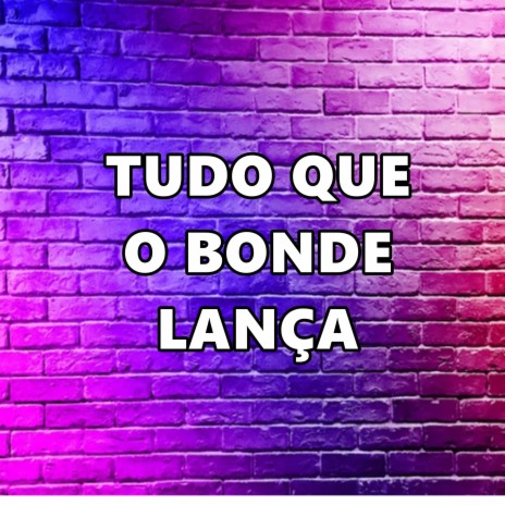 Tudo Que o Bonde Lança ft. Dj Lucas Oliveira & Dj Narizinho | Boomplay Music