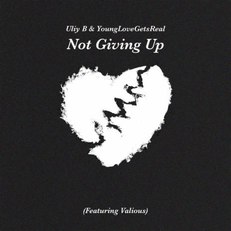 Not Giving Up ft. Valious & YoungLoveGetsReal | Boomplay Music