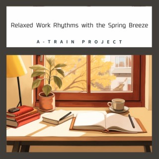 Relaxed Work Rhythms with the Spring Breeze