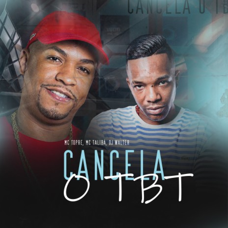 CANCELA O TBT ft. Mc Topre & DJ Walter | Boomplay Music