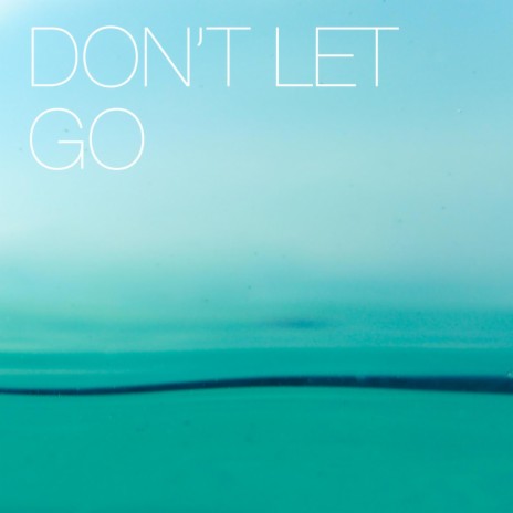 Don't let go
