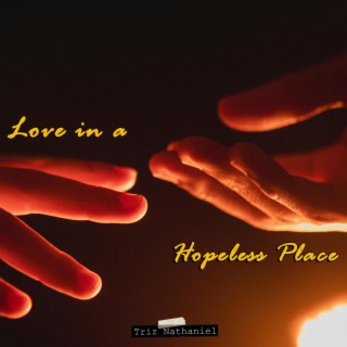 Love in a Hopeless Place lyrics | Boomplay Music