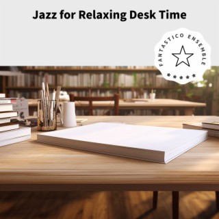 Jazz for Relaxing Desk Time