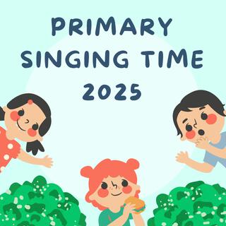 Primary Singing Time 2025