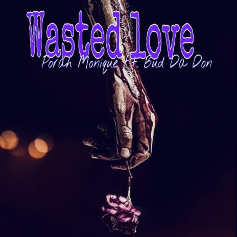 Wasted Love ft. Bud Da Don | Boomplay Music