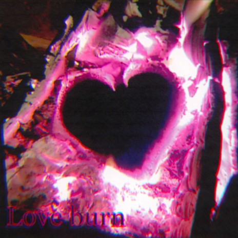 Love burn | Boomplay Music