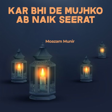 Kar Bhi De Mujhko Ab Naik Seerat | Boomplay Music