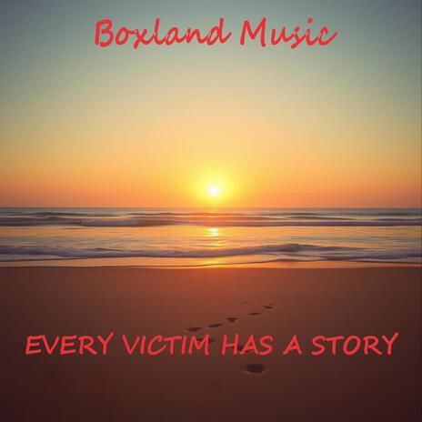 Every victim has a story | Boomplay Music