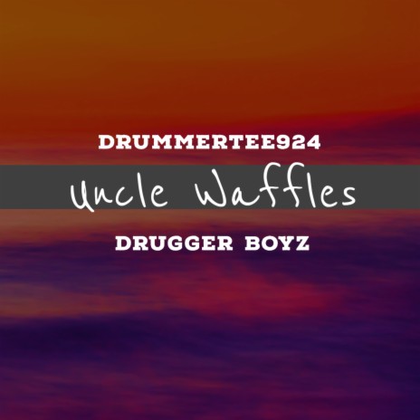 Uncle Waffles ft. Drugger Boyz | Boomplay Music