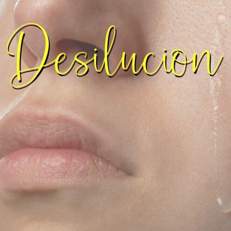 Desilucion | Boomplay Music