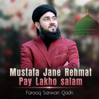 Mustafa Jane Rehmat Pay Lakho Salam