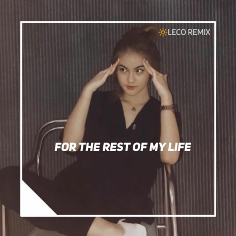 For The Rest Of My Life | Boomplay Music