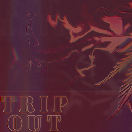 Trip Out | Boomplay Music