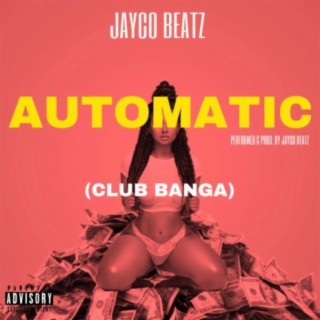 Automatic (Club Banga) lyrics | Boomplay Music