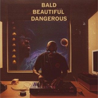 Bald, Beautiful, Dangerous