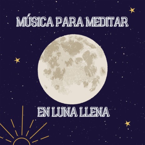 MÚSICA PARA MEDITAR EN LUNA LLENA | Boomplay Music