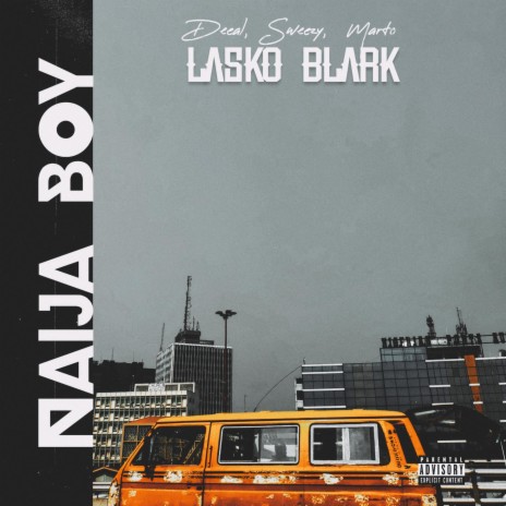 Naija Boy (Re-Up) ft. Lasko Blark, SweezyTri & Marto | Boomplay Music