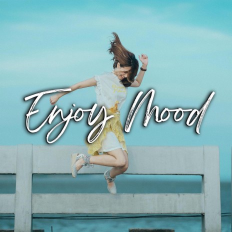 Enjoy Mood Happy Upbeat