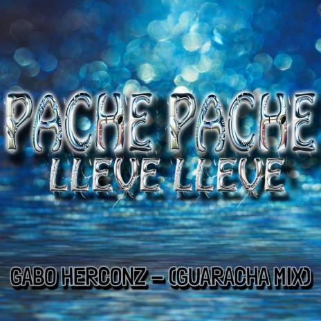 PACHE PACHE LLEVE LLEVE (Guaracha Mix)