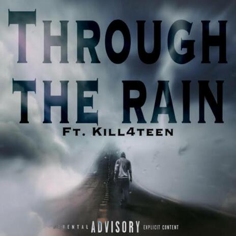 Through The Rain ft. kill4teen