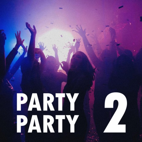 PARTY PARTY 2 | Boomplay Music