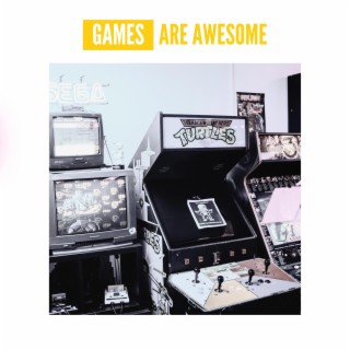 Games Are Awesome