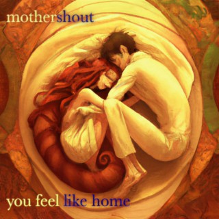 You Feel Like Home