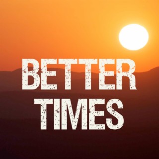Better Times