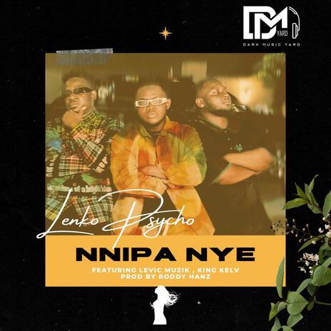 Nnipa nye ft. Levic Muzik & King Kelv | Boomplay Music