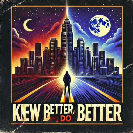 If Knew Better Do Better | Boomplay Music