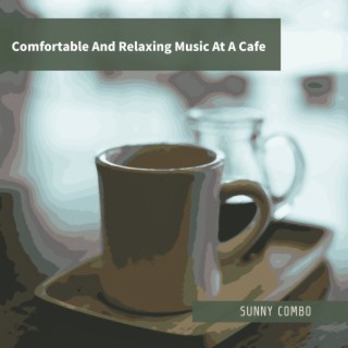 Comfortable And Relaxing Music At A Cafe