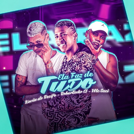 Ela Faz de Tudo ft. Robertinho Cl | Boomplay Music