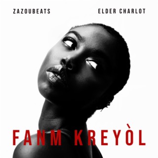 Fanm Kreyòl ft. Elder Charlot lyrics | Boomplay Music