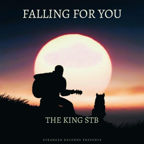 Falling For You (The King STB) | Boomplay Music