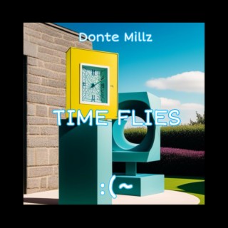 TIME FLIES lyrics | Boomplay Music