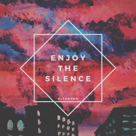 Enjoy The Silence | Boomplay Music