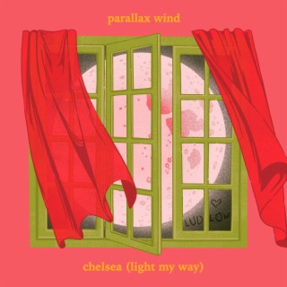 Parallax Wind / Chelsea (Light My Way)