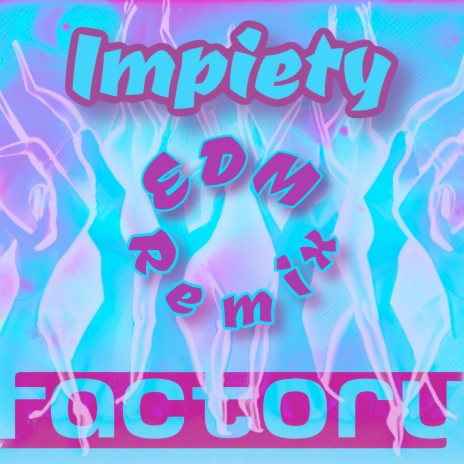 Impiety (EDM Remix)